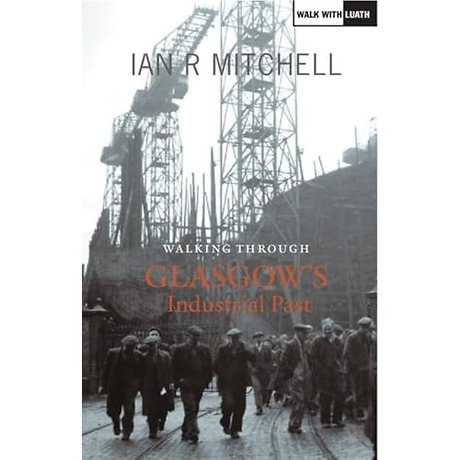Walking Through Glasgow's Industrial Past