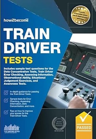 Train Driver Tests: The Ultimate Guide for Passing the New Trainee Train Driver Selection Tests: ATAVT, TEA-OCC, SJE's and Group Bourdon Concentration Tests