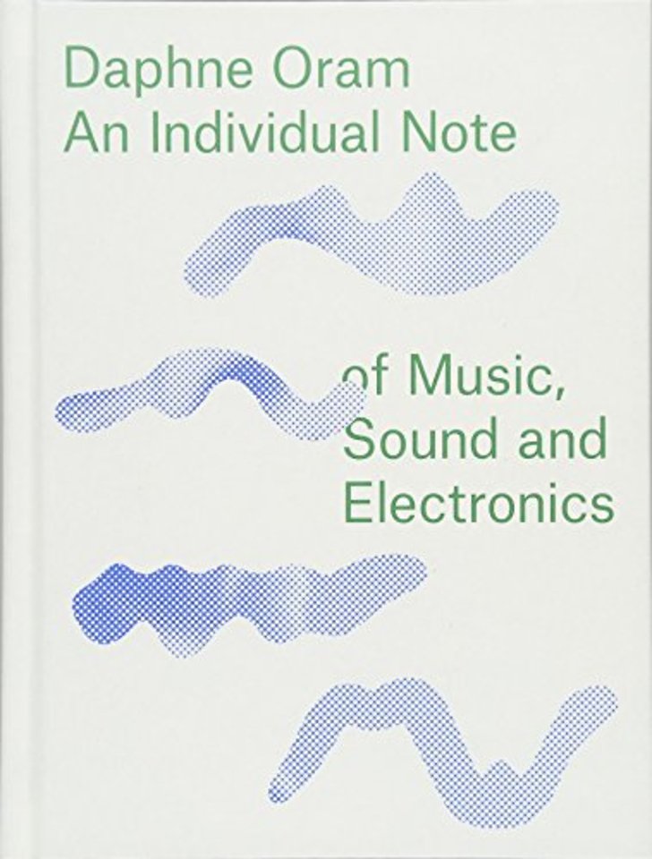 Daphne Oram - An Individual Note of Music, Sound and Electronics