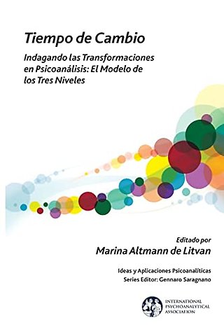 Tiempo de Cambio: Indagando Las Transformaciones En Psicoanalisis - El Modelo de Los Tres Niveles