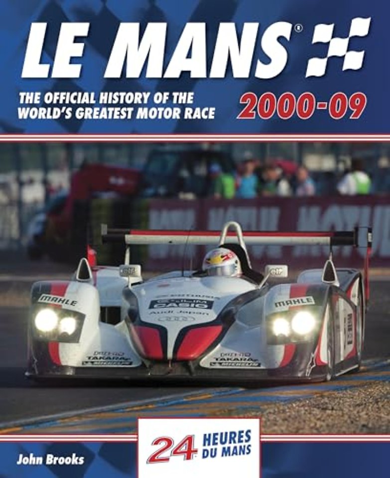 Le Mans The Official History of the World's Greatest Motor Race 2000-09