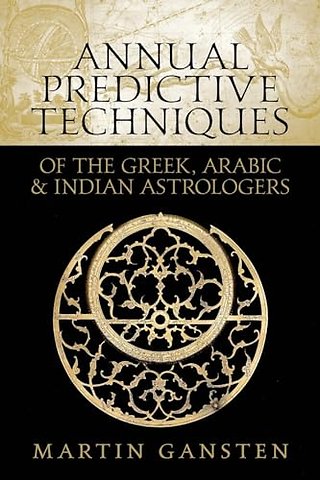 Annual Predictive Techniques of the Greek, Arabic and Indian Astrologers