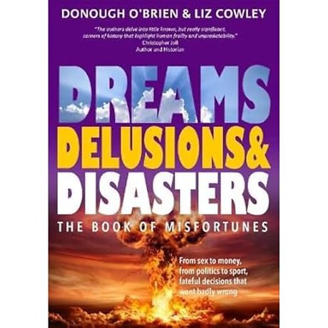 Dreams, Delusions & Disasters