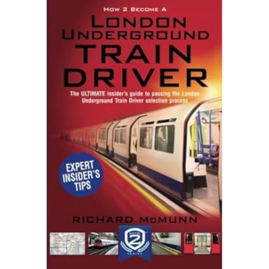 How to Become a London Underground Train Driver: The Insider's Guide to Becoming a London Underground Tube Driver