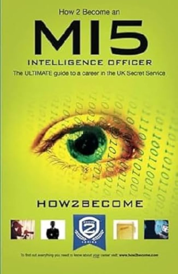 How to Become a MI5 Intelligence Officer: The Ultimate Career Guide to Working for MI5