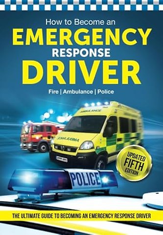 How to Become an Emergency Response Driver: The Definitive Career Guide to Becoming an Emergency Driver (How2become)