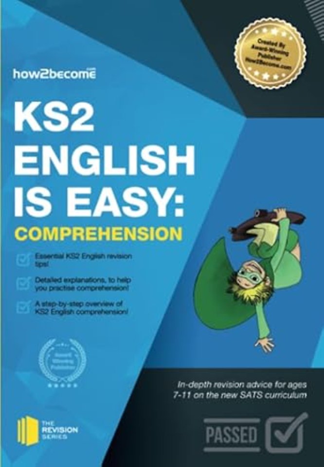 KS2: English is Easy - English Comprehension. in-Depth Revision Advice for Ages 7-11 on the New Sats Curriculum. Achieve 100%