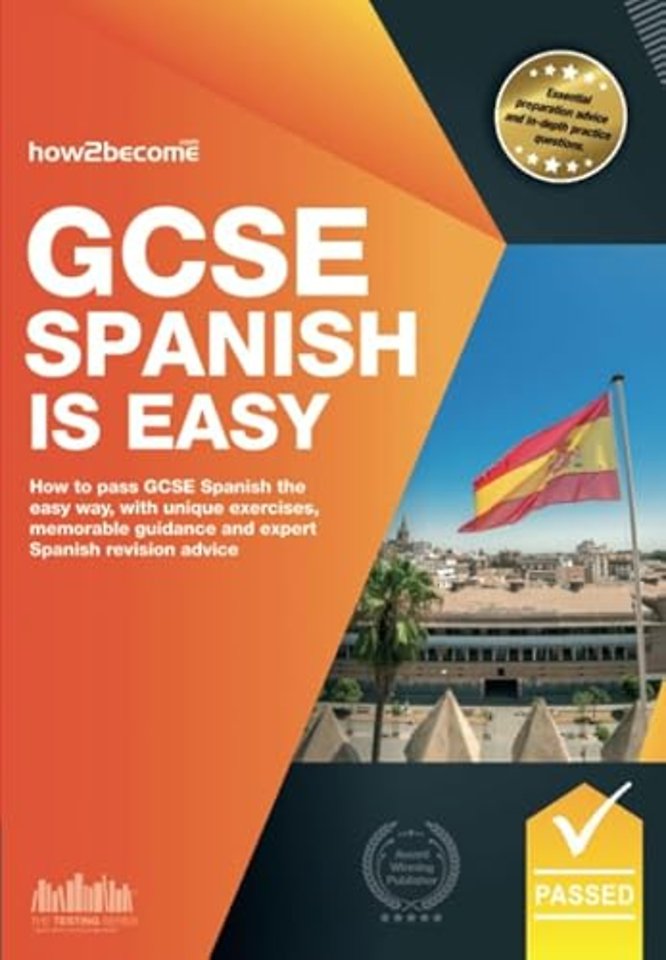GCSE Spanish is Easy: Pass Your GCSE Spanish the Easy Way with This Unique Guide