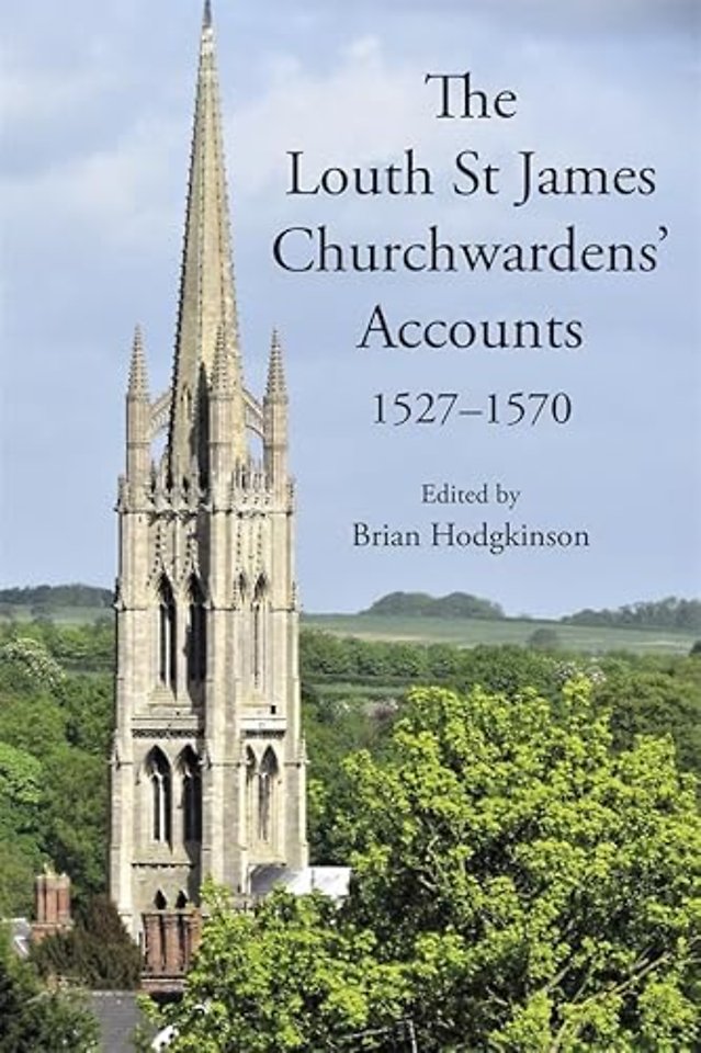The Louth St James Churchwardens′ Accounts: 1527–1570
