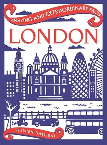 Amazing & Extraordinary Facts: London