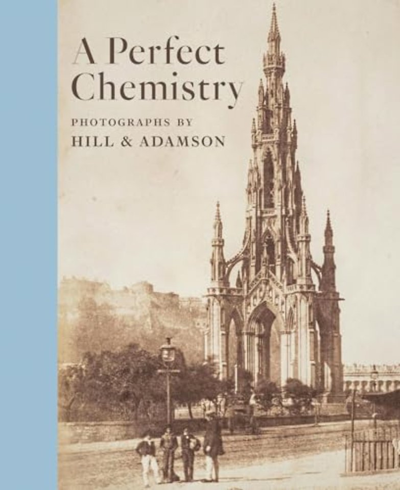 Perfect Chemistry: Photographs by Hill and Adamson