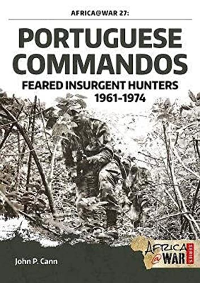 Portuguese Commandos : Feared Insurgent Hunters, 1961-1974
