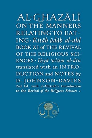 Al-Ghazali on the Manners Relating to Eating