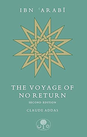 Ibn 'Arabi: The Voyage of No Return