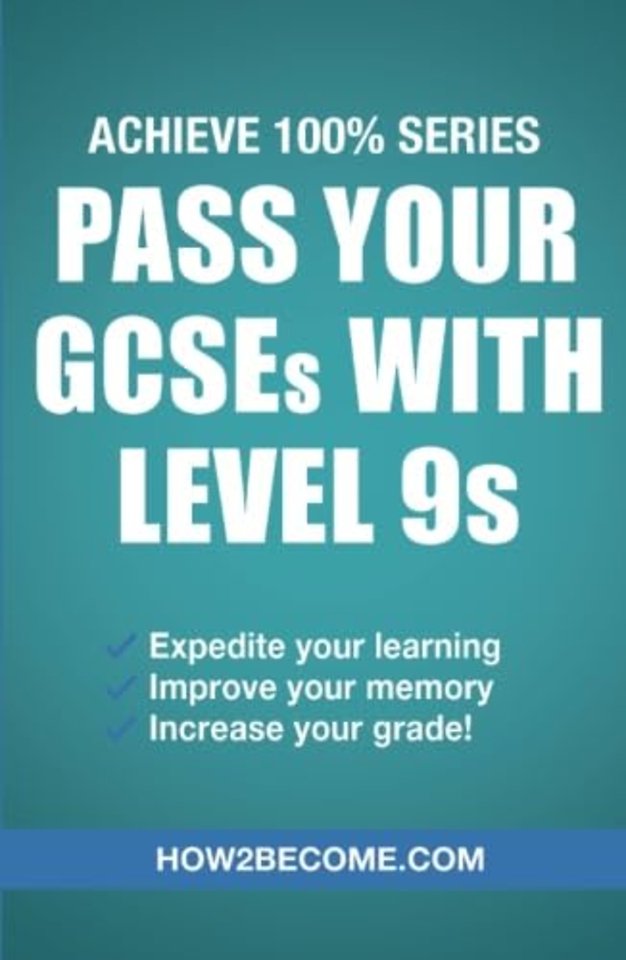 Pass Your GCSEs with Level 9s: Achieve 100% Series Revision/Study Guide