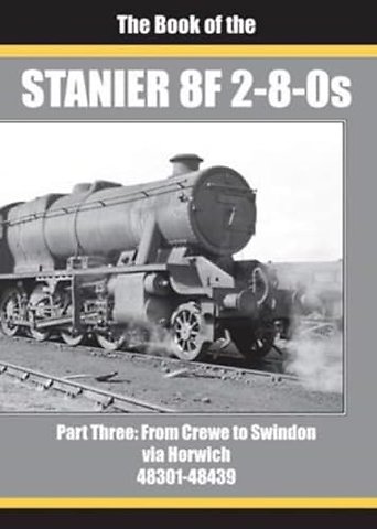 THE BOOK OF THE STANIER 8F 2-8-0s - PART 3
