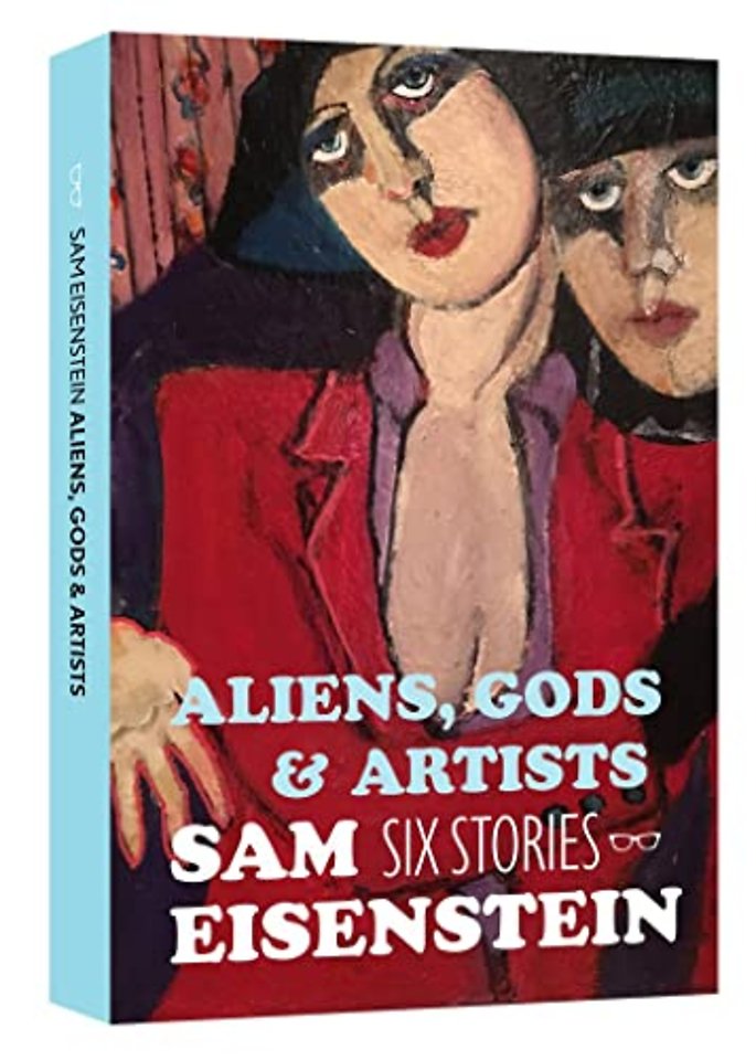 Aliens, Gods & Artists: Six Stories