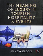 The Meaning of Luxury in Hospitality, Events and Tourism