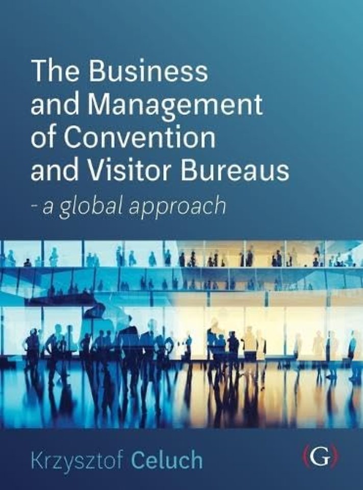 The Business and Management of Convention and Visitor Bureaus