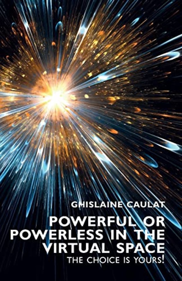 Powerful or Powerless in the Virtual Space – the Choice Is Yours!