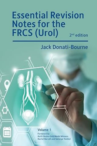 Essential Revision Notes for FRCS (Urol) 2nd Edition Volume 1