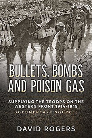 Bullets, Bombs and Poison Gas : Supplying the Troops on the Western Front 1914-1918, Documentary Sources