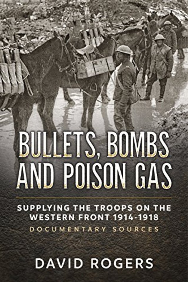 Bullets, Bombs and Poison Gas : Supplying the Troops on the Western Front 1914-1918, Documentary Sources