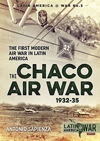 Image for The Chaco Air War 1932-35 : The First Modern Air War in Latin America Click to enlarge The Chaco Air War 1932-35 : The First Modern Air War in Latin America