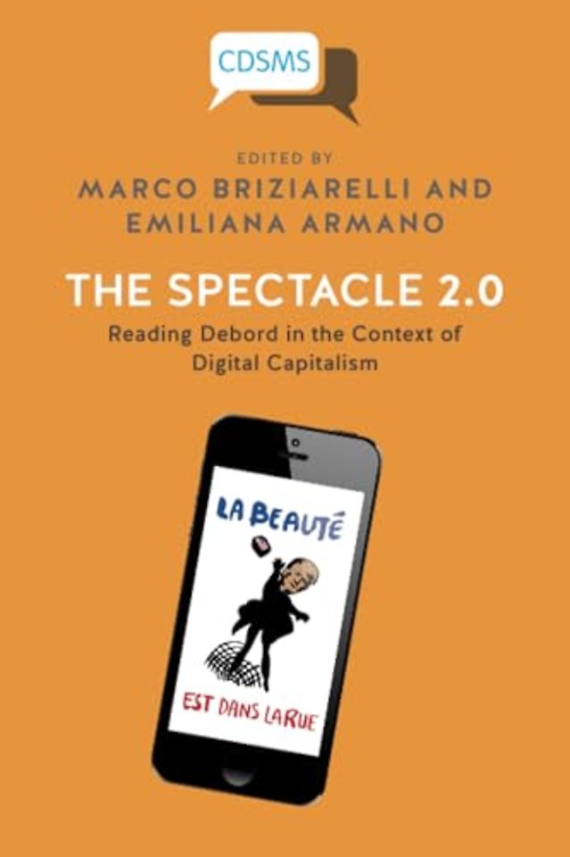 Spectacle 2.0 – Reading Debord in the Context of D igital Capitalism