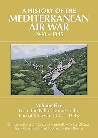 A History of the Mediterranean Air War Volume Five
