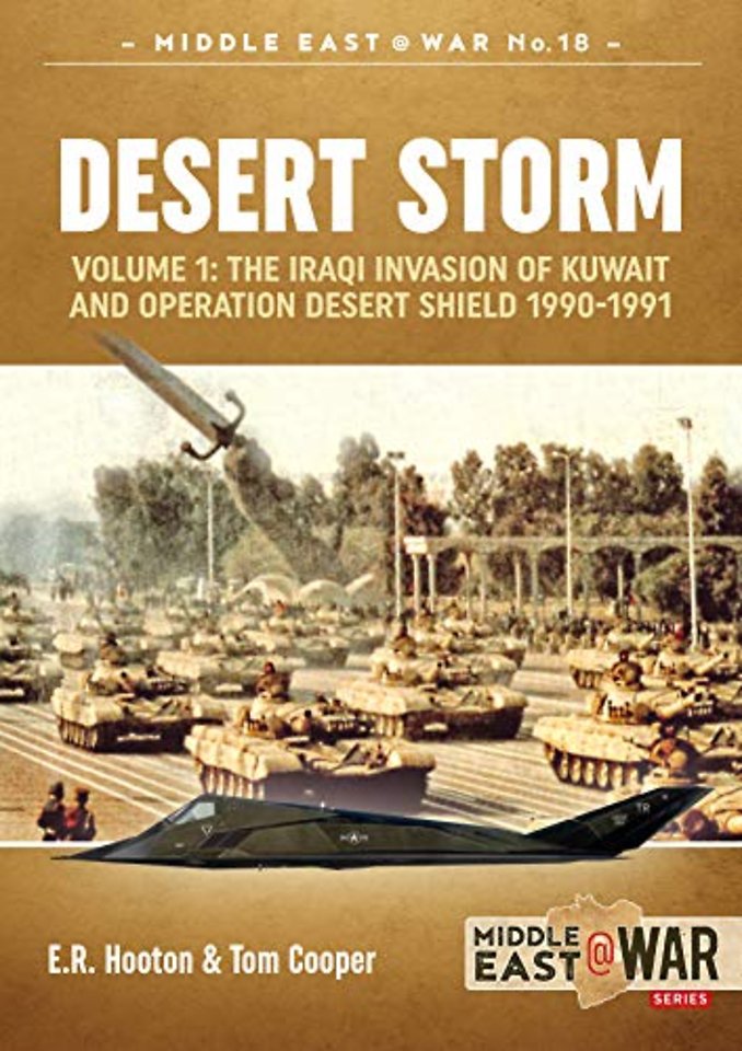 Desert Storm: The Iraqi Invasion of Kuwait & Operation Desert Shield, 1990-1991