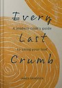 Every Last Crumb Every Last Crumb