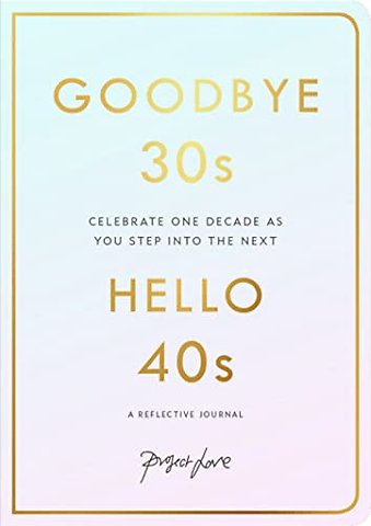 Goodbye 30s, Hello 40s