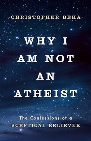 Why I am Not an Atheist