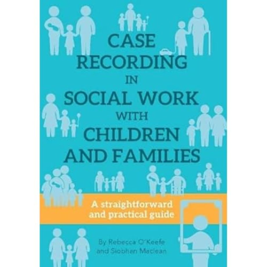 CASE RECORDING IN SOCIAL WORK WITH CHILDREN AND FAMILIES
