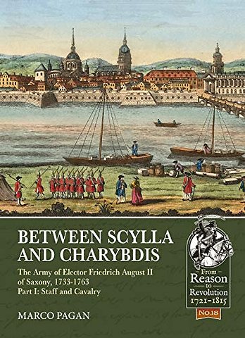 Between Scylla and Charybdis - The Army of Elector Frederich August II of Saxony, 1733-1763