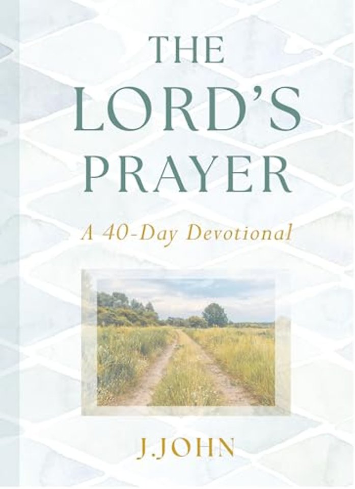 The Lord's Prayer: A 40-Day Devotional