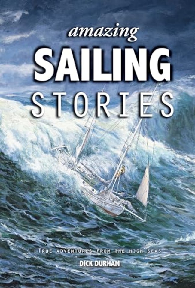 Amazing Sailing Stories – True Adventures from the High Seas