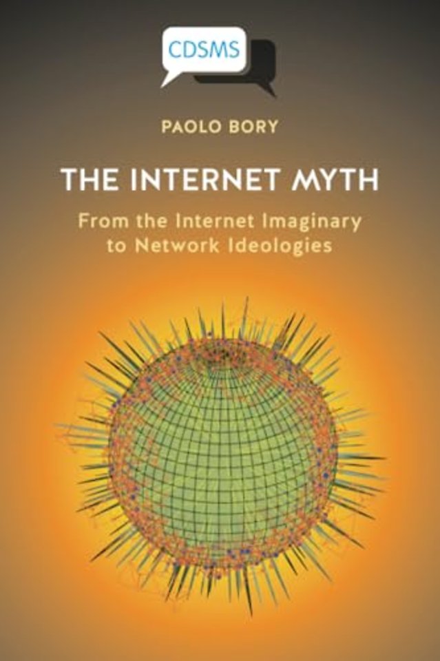Internet Myth – From the Internet Imaginary to Net work Ideologies