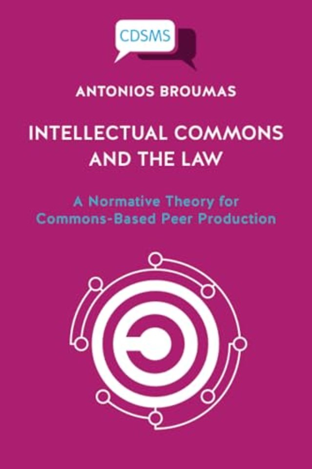 Intellectual Commons and the Law – A Normative The ory for Commons–Based Peer Production
