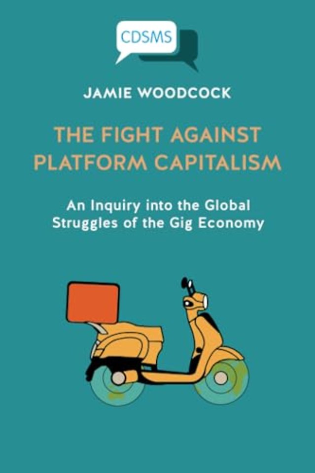 Fight Against Platform Capitalism – An Inquiry int o the Global Struggles of the Gig Economy