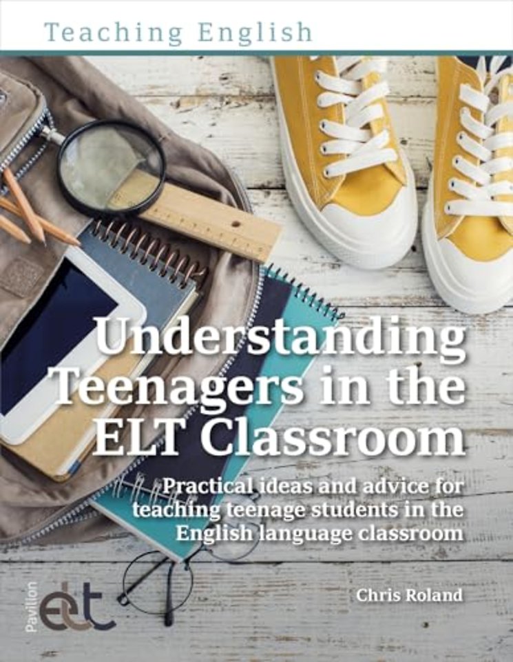 Understanding Teenagers in the ELT Classroom