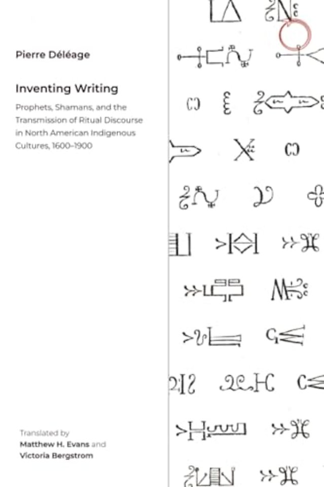 Inventing Writing – Prophets, Shamans, and the Transmission of Ritual Discourse in North American Indigenous Cultures, 1600–1900