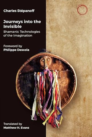 Travels in the Invisible – Shamanic Techniques of Imagination