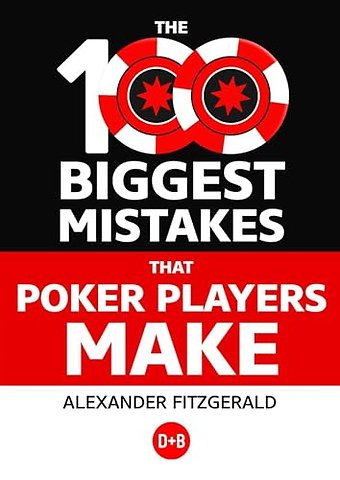 The 100 Biggest Mistakes That Poker Players Make