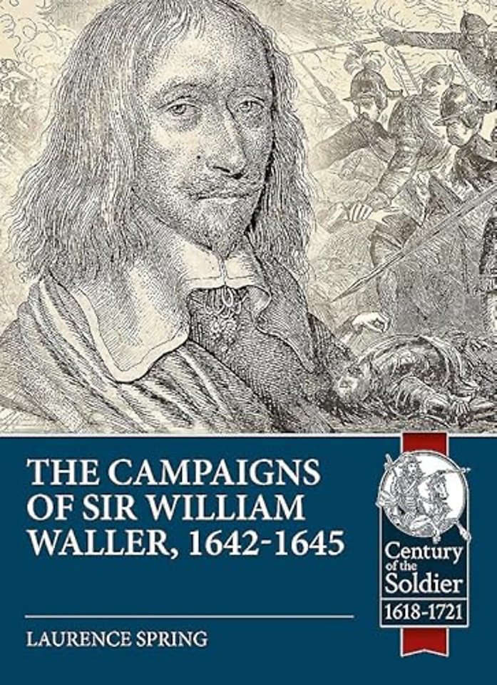 The Campaigns of Sir William Waller, 1642-1645
