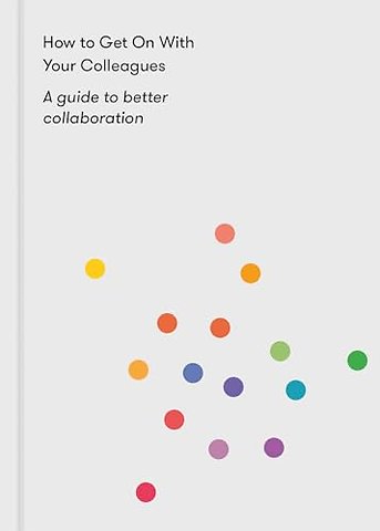How to Get on With Your Colleagues