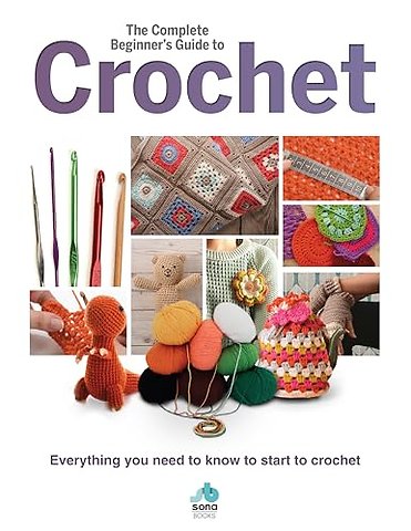 The Complete Beginners Guide to Crochet