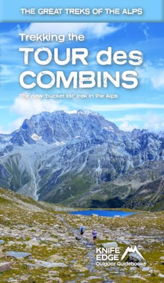 Trekking the Tour Des Combins: Two-Way Guide: 1:40k Mapping; 10 Different Itineraries