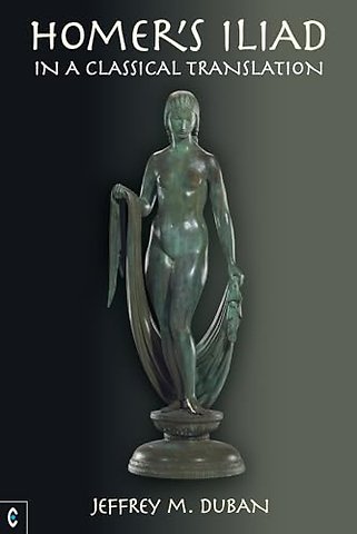 Homer's Iliad in a Classical Translation